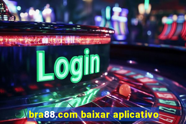 bra88.com baixar aplicativo